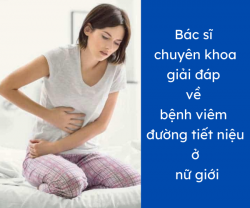 Bác sĩ chuyên khoa giải đáp về bệnh viêm đường tiết niệu ở nữ giới