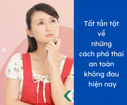Tất tần tật về những cách phá thai an toàn hiện nay